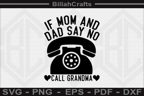 If Mom And Dad Say No Call Grandma SVG file SVG BillahCrafts 