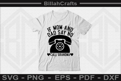 If Mom And Dad Say No Call Grandma SVG file SVG BillahCrafts 