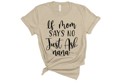 If Mom Says No Just Ask Nana svg SVG orpitasn 