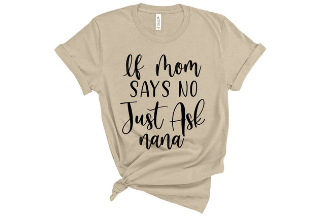If Mom Says No Just Ask Nana svg SVG orpitasn 