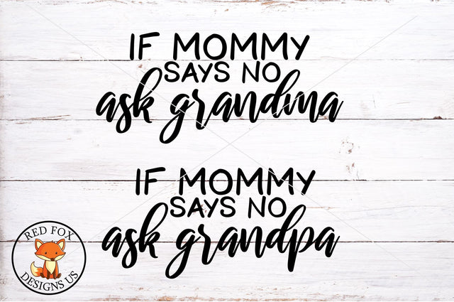 If Mommy Says No Ask Grandma Grandpa SVG Grandparent SVG RedFoxDesignsUS 