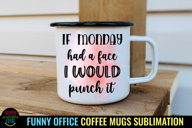 If Monday Had a Face I Funny Office Coffee Mug Sublimation Sublimation Happy Printables Club 
