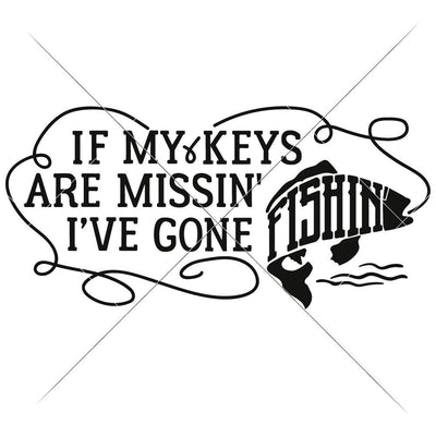If my Keys are missing I've gone fishing - Outdoors Fisherman Key Rack SVG Chameleon Cuttables 