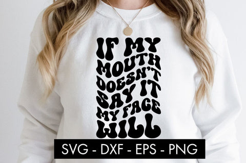 If My Mouth Doesn's Say It My Face Will SVG Cut File PNG SVG Freeling Design House 