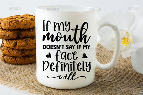 If my mouth doesnt say if my face definitely will SVG SVG Regulrcrative 