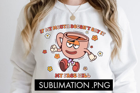 If My Mouth Doesn't Say It Funny PNG Sublimation SVG Freeling Design House 