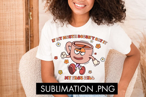 If My Mouth Doesn't Say It Funny PNG Sublimation SVG Freeling Design House 