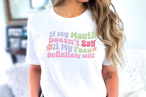 If My Mouth Doesnt Say It My Face Definitely Will, Sarcastic, Funny SVG SVG FiveStarCrafting 