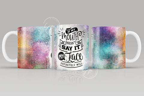 If My Mouth Doesn't Say It My Face Definitely Will, Sarcastic Quote Mug, Rainbow Colors Mug Design, 11 & 15 Oz Mug Cricut Press Sublimation Sublimation Syre Digital Creations 