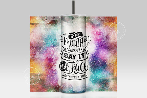 If My Mouth Doesn't Say It My Face Definitely Will, Sarcastic Quote Tumbler Wrap, 20oz Skinny Tumbler Seamless Sublimation, Rainbow Colors, DIGITAL DOWNLOAD. Sublimation Syre Digital Creations 