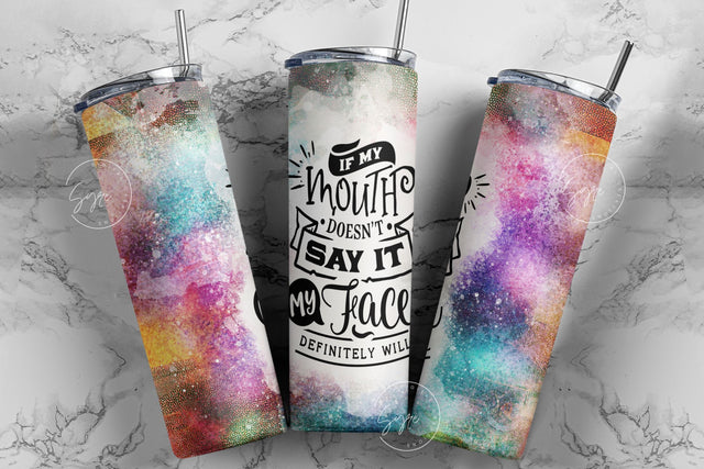 If My Mouth Doesn't Say It My Face Definitely Will, Sarcastic Quote Tumbler Wrap, 20oz Skinny Tumbler Seamless Sublimation, Rainbow Colors, DIGITAL DOWNLOAD. Sublimation Syre Digital Creations 