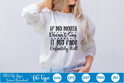 If My Mouth Doesn't Say It My Face Definitely Will SVG Cut File SVGs,Quotes and Sayings,Food & Drink,On Sale, Print & Cut SVG DesignPlante 503 