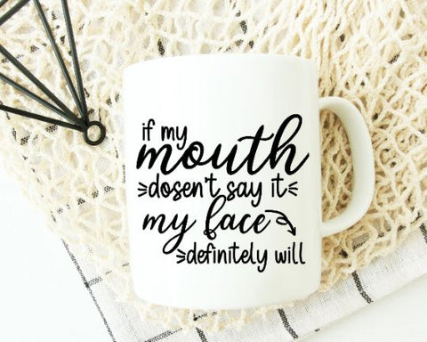 If My Mouth Doesn't Say It My Face Definitely Will SVG - Mom Life SVG - Funny Mom SVG SVG She Shed Craft Store 