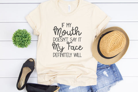 If My Mouth Doesn't Say It My Face Definitely Will SVG Morgan Day Designs 