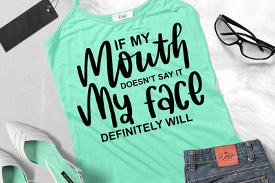 If My Mouth Doesn't Say It My Face Definitely Will SVG SVG dapiyupi store 