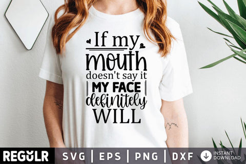 If my mouth doesnt say it my face definitely will SVG SVG Regulrcrative 