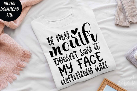 If my mouth doesn't say it my face definitely will svg,Sarcastic t shirt svg, Funny quotes svg, Sarcasm Svg, Funny Quote svg, Sassy Svg, Sarcastic cricut SVG Isabella Machell 