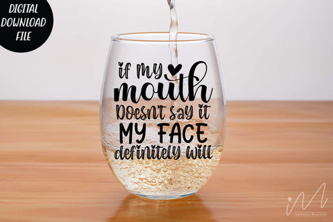 If my mouth doesn't say it my face definitely will svg,Sarcastic t shirt svg, Funny quotes svg, Sarcasm Svg, Funny Quote svg, Sassy Svg, Sarcastic cricut SVG Isabella Machell 