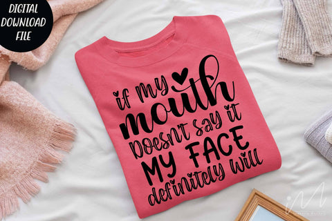 If my mouth doesn't say it my face definitely will svg,Sarcastic t shirt svg, Funny quotes svg, Sarcasm Svg, Funny Quote svg, Sassy Svg, Sarcastic cricut SVG Isabella Machell 