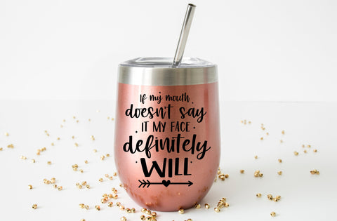 If my mouth doesn't say it my face definitely will, Tumbler SVG SVG MD mominul islam 