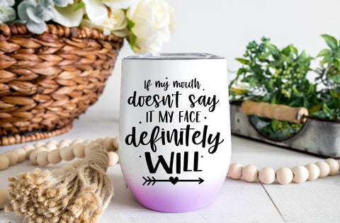 If my mouth doesn't say it my face definitely will, Tumbler SVG SVG MD mominul islam 