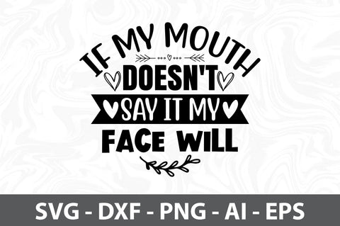 if my mouth doesn't say it my face will svg SVG orpitasn 