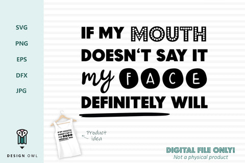 If my mouth doesn't say it SVG Design Owl 