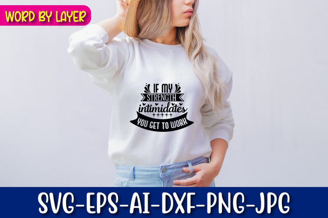 If My Strength Intimidates You Get To Work Svg cut file SVG Blessedprint 
