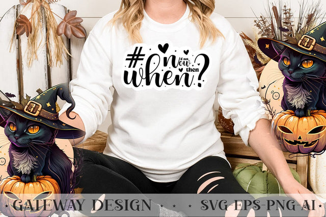 If Not Now Then When sticker design SVG designmaster24 