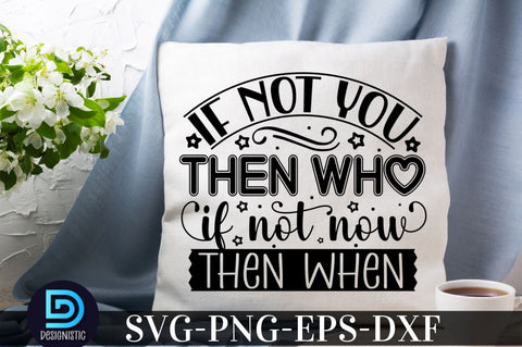 If not you then who if not now then when, Black Woman SVG SVG DESIGNISTIC 