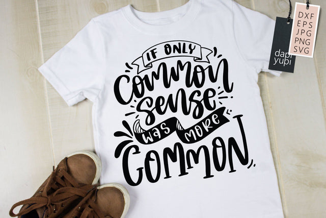 If Only Common Sense Was More Common SVG Funny Lettering Quotes SVG dapiyupi store 