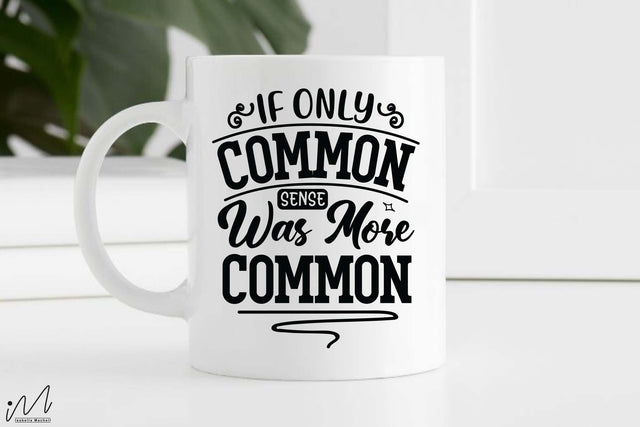 If only common sense was more common svg, Funny t shirt svg, Sarcastic t shirt svg, Funny quotes svg, Sarcasm Svg, Funny gift shirt svg, Sassy Svg, Sarcastic cricut,Silhouette svg,Cameo svg,Digital File SVG Isabella Machell 