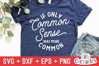 If Only Common Sense Was More Common svg - Sarcastic Cut File - Funny svg - svg - dxf - eps - png - Silhouette - Cricut - Digital File SVG Svg Cuttables 