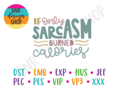 If Only Sarcasm Burned Calories Machine Embroidery Design Embroidery/Applique BNRDesignShop 