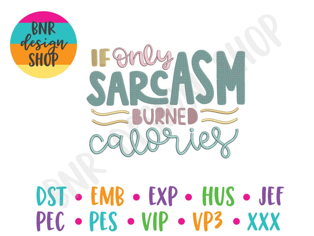 If Only Sarcasm Burned Calories Machine Embroidery Design Embroidery/Applique BNRDesignShop 