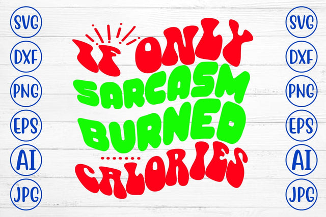 If Only Sarcasm Burned Calories Retro SVG SVG Syaman 