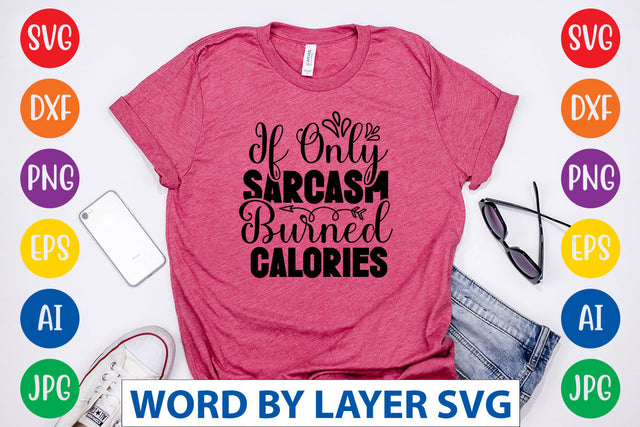 If Only Sarcasm Burned Calories, Sassy SVG SVG Rafiqul20606 