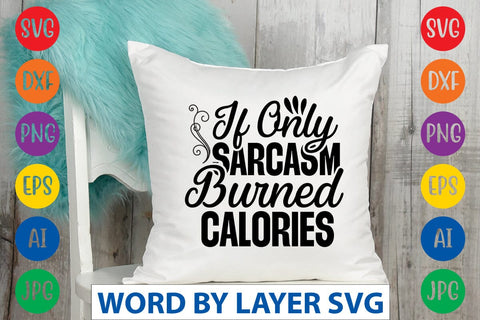 If Only Sarcasm Burned Calories SVG Design SVG Rafiqul20606 