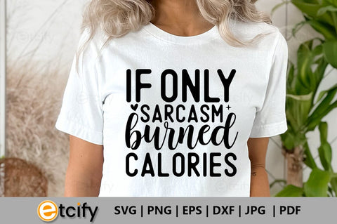 If only sarcasm burned calories SVG SVG etcify 
