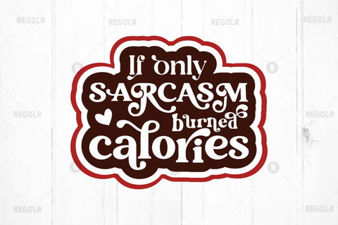 If only sarcasm burned calories SVG SVG Regulrcrative 
