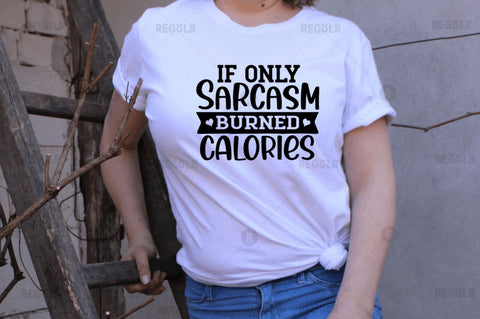 If only sarcasm burned calories SVG SVG Regulrcrative 