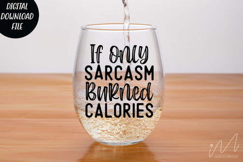 if only sarcasm burned calories svg,Sarcastic t shirt svg, Funny quotes svg, Sarcasm Svg, Funny Quote svg, Sassy Svg, Sarcastic cricut SVG Isabella Machell 