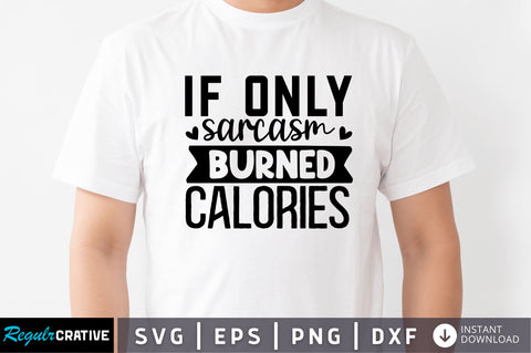 If only sarcasm burned SVG SVG Regulrcrative 