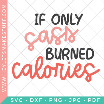 If Only Sass Burned Calories SVG SVG Hey Let's Make Stuff 