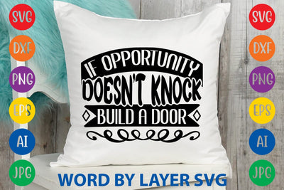 If Opportunity Doesn't Knock Build A Door svg design SVG Rafiqul20606 