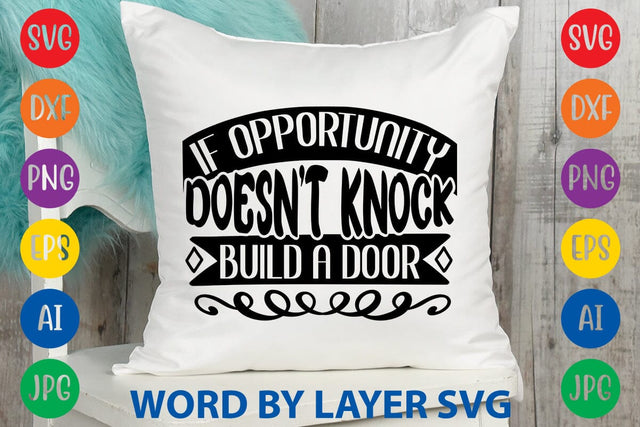 If Opportunity Doesn't Knock Build A Door svg design SVG Rafiqul20606 