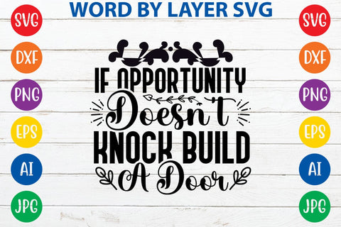 If Opportunity Doesn't Knock Build A Door SVG Design SVG Rafiqul20606 