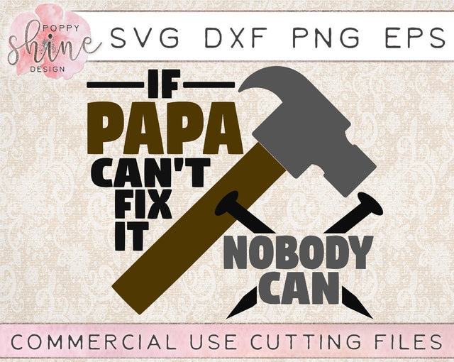If Papa Can't Fix It Nobody Can SVG Poppy Shine Design 