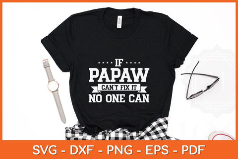 If Papaw Can't Fix It No One Can Grandpa Svg Cutting File SVG artprintfile 