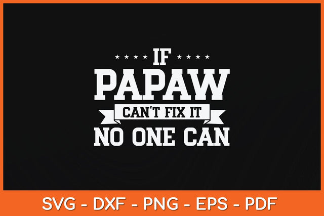 If Papaw Can't Fix It No One Can Grandpa Svg Cutting File SVG artprintfile 